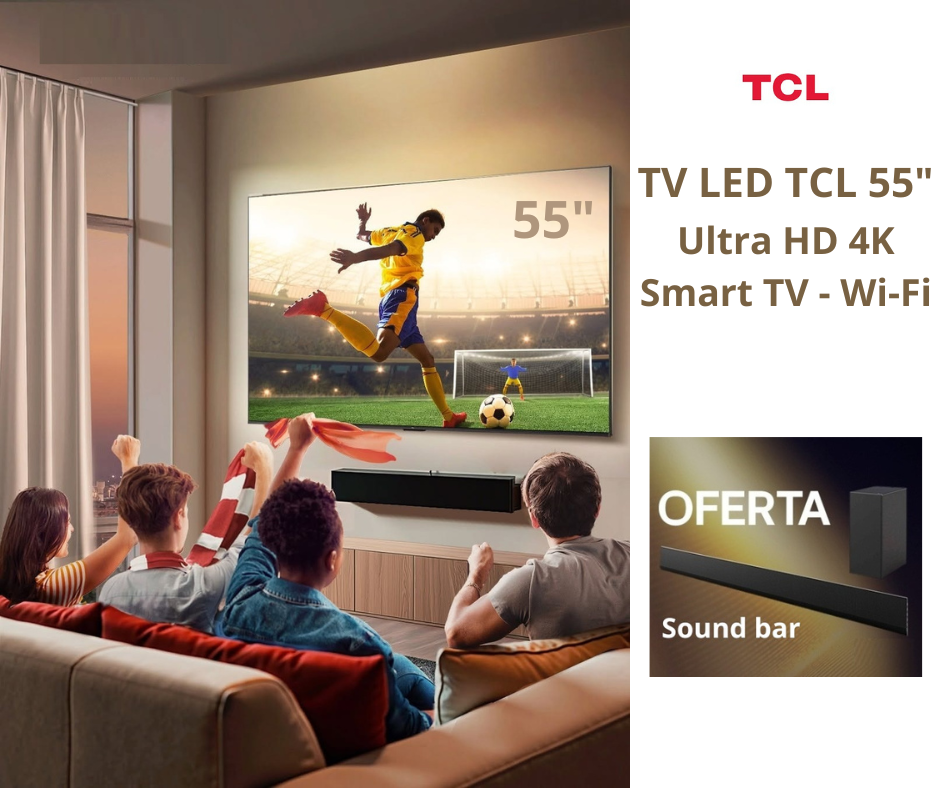TV LED TCL 55´- Ultra HD 4K - Smart TV - Wi-Fi + Sound Bar