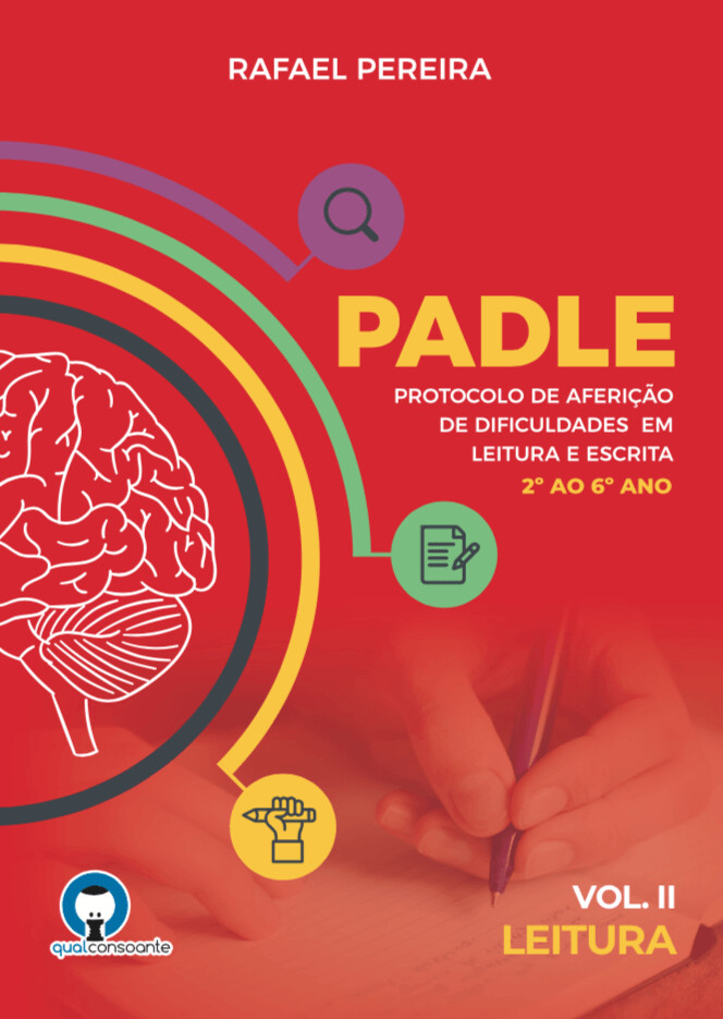 Protocolo de Avaliação em Dificuldades de Leitura e Escrita (Vol. II, PADLE- Leitura)